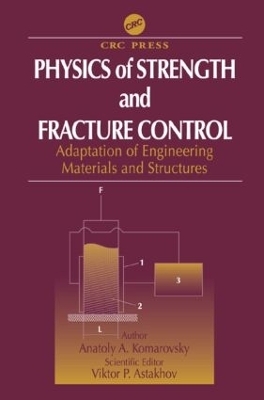 Physics of Strength and Fracture Control - Anatoly A. Komarovsky, Viktor P. Astakhov
