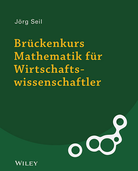 Brückenkurs Mathematik für Wirtschaftswissenschaftler - Jörg Seil