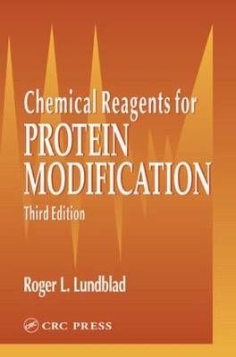 Chemical Reagents for Protein Modification, Third Edition - Roger L. Lundblad