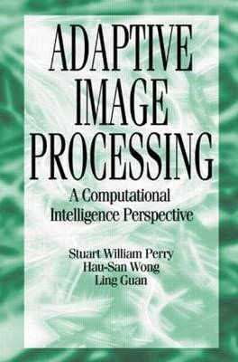 Adaptive Image Processing - Ling Guan, Stuart William Perry, Hau San Wong