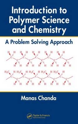 Introduction to Polymer Science and Chemistry - Manas Chanda