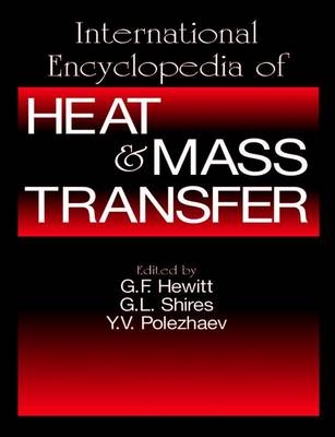 International Encyclopedia of Heat and Mass Transfer - G. F. Hewitt, George L. Shires, Yuri V. Polezhaev