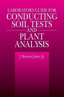 Laboratory Guide for Conducting Soil Tests and Plant Analysis - Jr. Jones  J. Benton