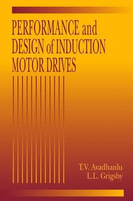 Performance and Design of Induction Motor Drives - T.V. Avadhanlu