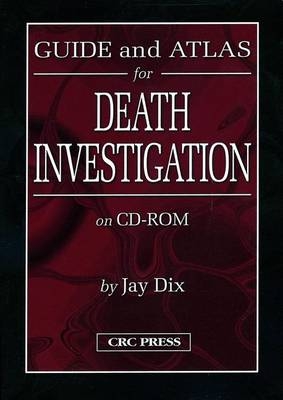 Guide and Atlas for Death Investigation on CD-ROM - Jay Dix