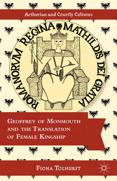 Geoffrey of Monmouth and the Translation of Female Kingship -  F. Tolhurst