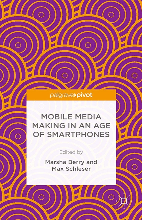 Mobile Media Making in an Age of Smartphones - 
