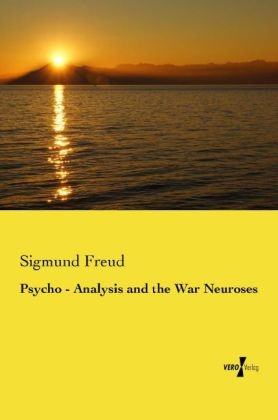 Psycho - Analysis and the War Neuroses - Sigmund Freud