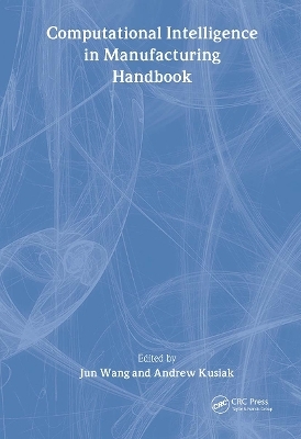 Computational Intelligence In Manufacturing Handbook - 