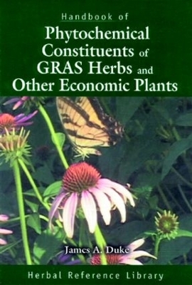 Handbook of Phytochemical Constituents of GRAS Herbs and Other Economic Plants - James A. Duke