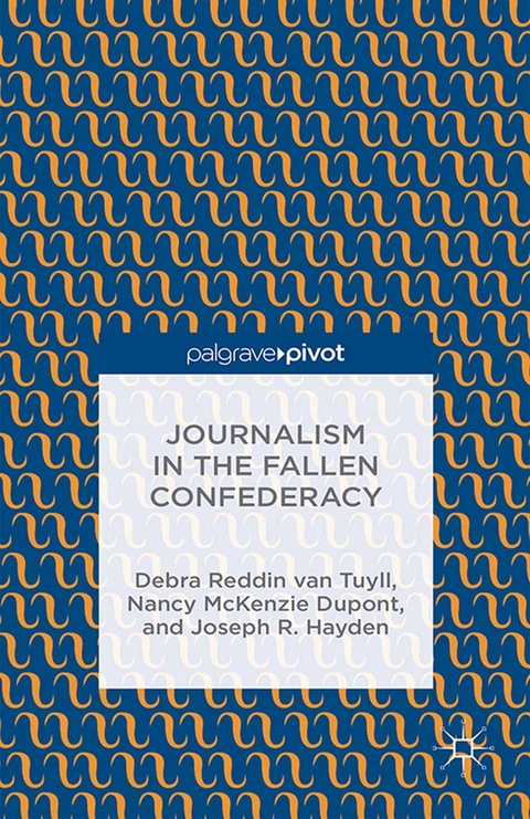 Journalism in the Fallen Confederacy -  Debra Reddin van Tuyll