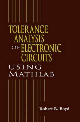 Tolerance Analysis of Electronic Circuits Using MATLAB - Robert Boyd