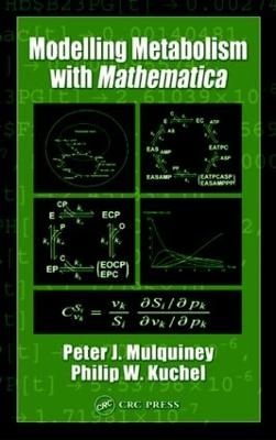 Modelling Metabolism with Mathematica - Peter Mulquiney, Philip W. Kuchel