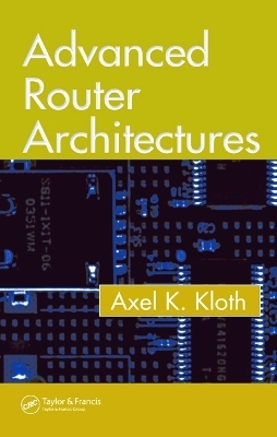 Advanced Router Architectures - Axel K. Kloth