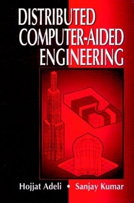 Distributed Computer-Aided Engineering - Hojjat Adeli, Sanjay Kumar