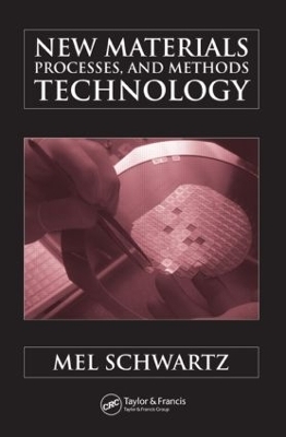 New Materials, Processes, and Methods Technology - Mel Schwartz