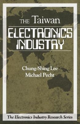 Electronics Industry in Taiwan - Chung-Shing Lee, Michael Pecht