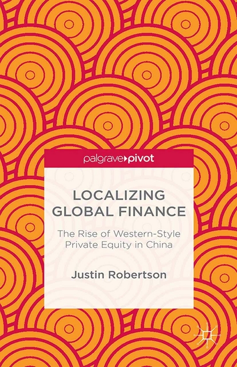 Localizing Global Finance: The Rise of Western-Style Private Equity in China - J. Robertson