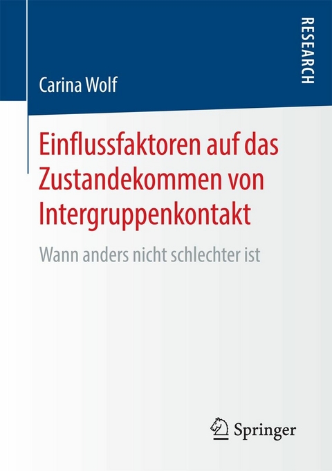 Einflussfaktoren auf das Zustandekommen von Intergruppenkontakt -  Carina Wolf