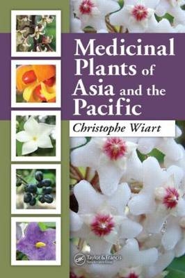 Medicinal Plants of Asia and the Pacific - Christophe Wiart