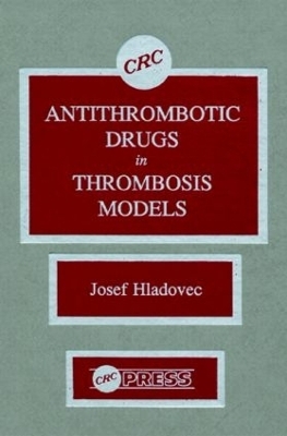 Antithrombotic Drugs in Thrombosis Models - Josef Hladovec