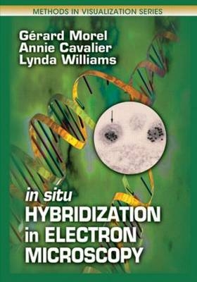 In Situ Hybridization in Electron Microscopy - Gerard Morel, Annie Cavalier, Lynda Williams