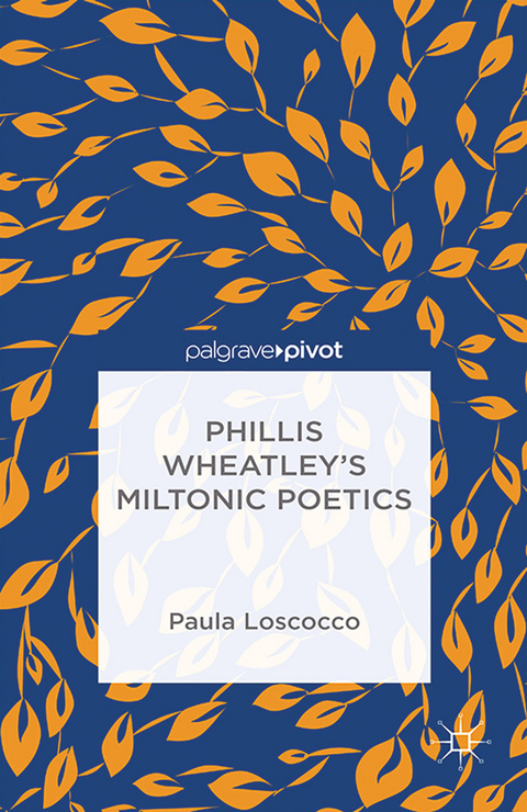 Phillis Wheatley's Miltonic Poetics -  P. Loscocco