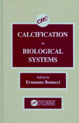Calcification in Biological Systems - Ermanno Bonucci