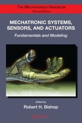 Mechatronic Systems, Sensors, and Actuators - Robert H. Bishop