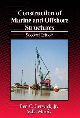 Construction of Marine and Offshore Structures, Second Edition - Cliff Gerwick