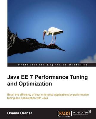 Java EE 7 Performance Tuning and Optimization - Osama Oransa