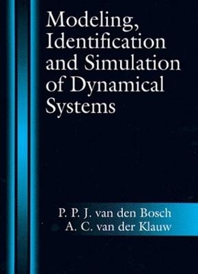 Modeling, Identification and Simulation of Dynamical Systems - P. P. J. van den Bosch, A. C. van der Klauw