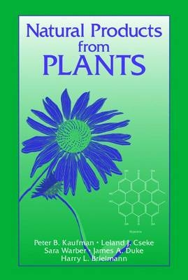 Natural Products from Plants - Leland J. Cseke, Peter B. Kaufman, Sara Warber, James A. Duke, Harry L. Brielmann