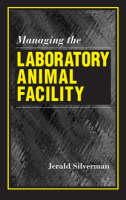 Managing the Laboratory Animal Facility - Jerald Silverman