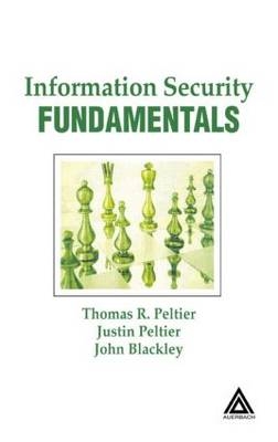 Information Security Fundamentals - John A. Blackley, Thomas R. Peltier, Justin Peltier