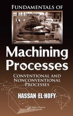 Fundamentals of Machining Processes - Hassan Abdel-Gawad El-Hofy