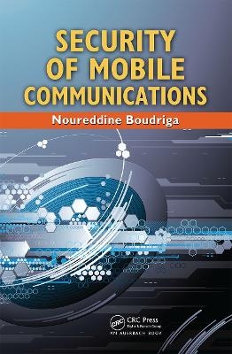 Security of Mobile Communications - Noureddine Boudriga