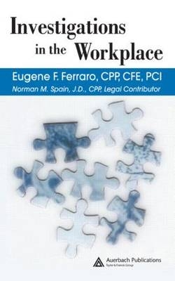 Investigations in the Workplace - Eugene  F. Ferraro