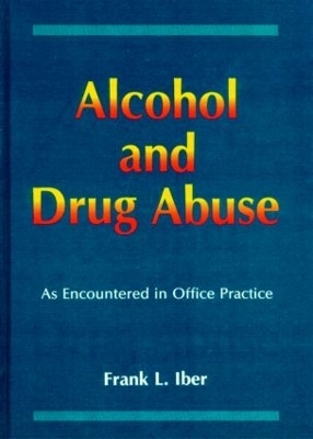 Alcohol and Drug Abuse as Encountered in Office Practice - Frank L. Iber