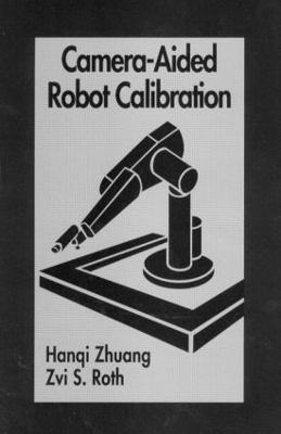 Camera-Aided Robot Calibration - Hangi Zhuang, Zvi S. Roth