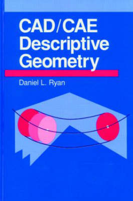 CAD/CAE Descriptive Geometry - Daniel L. Ryan