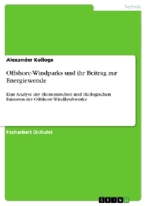 Offshore-Windparks und ihr Beitrag zur Energiewende - Alexander Kolloge