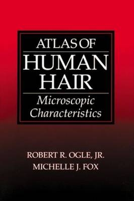 Atlas of Human Hair - Robert R. Ogle Jr., Michelle J. Fox