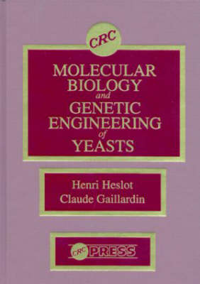 Molecular Biology and Genetic Engineering of Yeasts - Henri Heslot, Claude Gaillardin