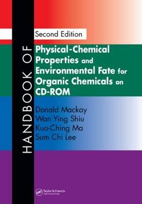 Handbook of Physical-Chemical Properties and Environmental Fate for Organic Chemicals, Second Edition on CD-ROM - Donald Mackay, Wan Ying Shiu, Kuo-Ching Ma, Sum Chi Lee