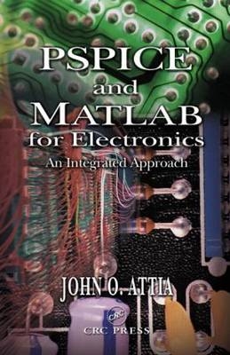 PSPICE and MATLAB for Electronics - John Okyere Attia