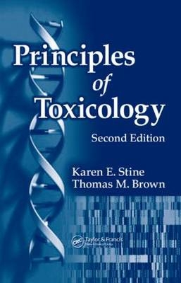 Principles of Toxicology, Second Edition - Stine Karen, Thomas M. Brown