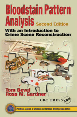 Bloodstain Pattern Analysis - Tom Bevel, Ross M. Gardner