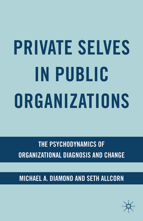 Private Selves in Public Organizations - M. Diamond, S. Allcorn