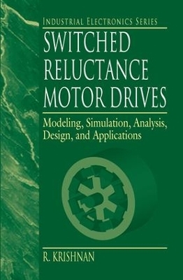 Switched Reluctance Motor Drives - R. Krishnan